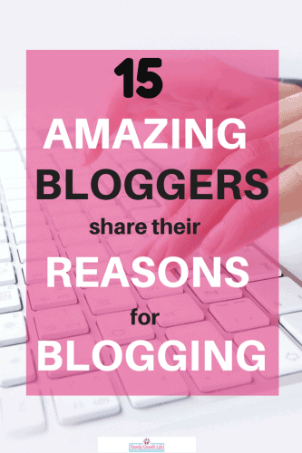 15 amazing bloggers share their reasons for starting a blog